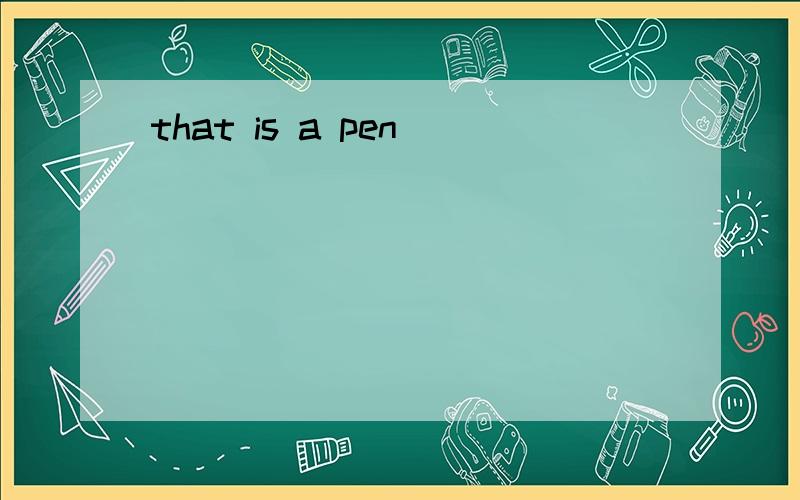 that is a pen