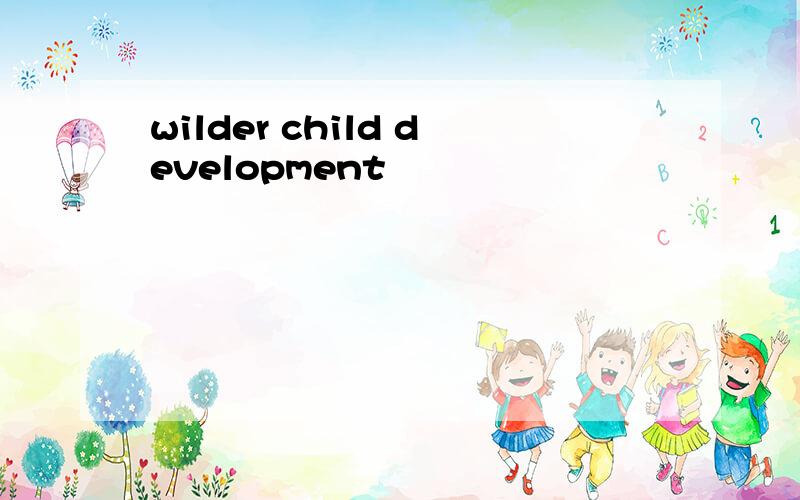 wilder child development