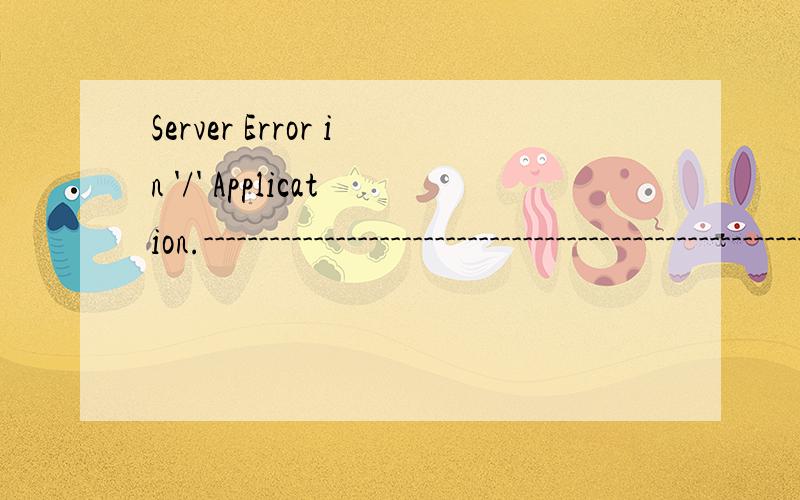 Server Error in '/' Application.------------------------------------------------------------------