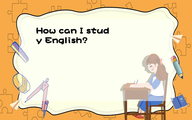 How can I study English?