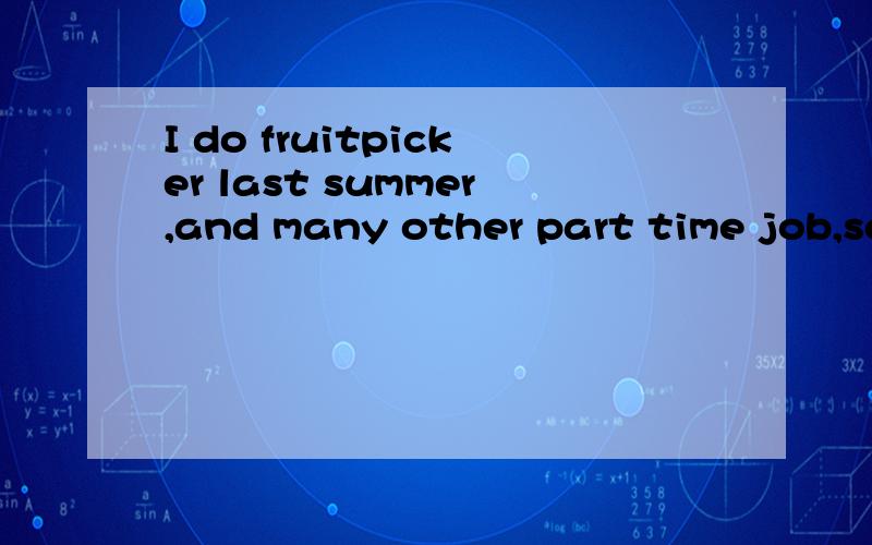 I do fruitpicker last summer,and many other part time job,so I manage.manage在这里什么意思呢?