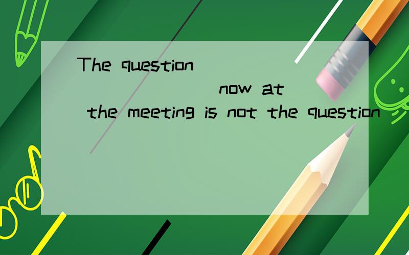 The question ________ now at the meeting is not the question _______yesterday.A. discussed; discussed B. discussing; had discussed C. being discussed; discussed D. discussing; discussing