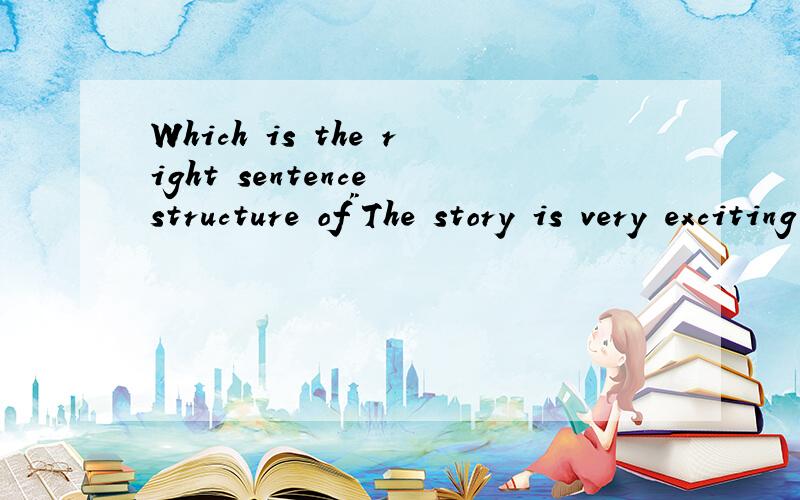 Which is the right sentence structure of