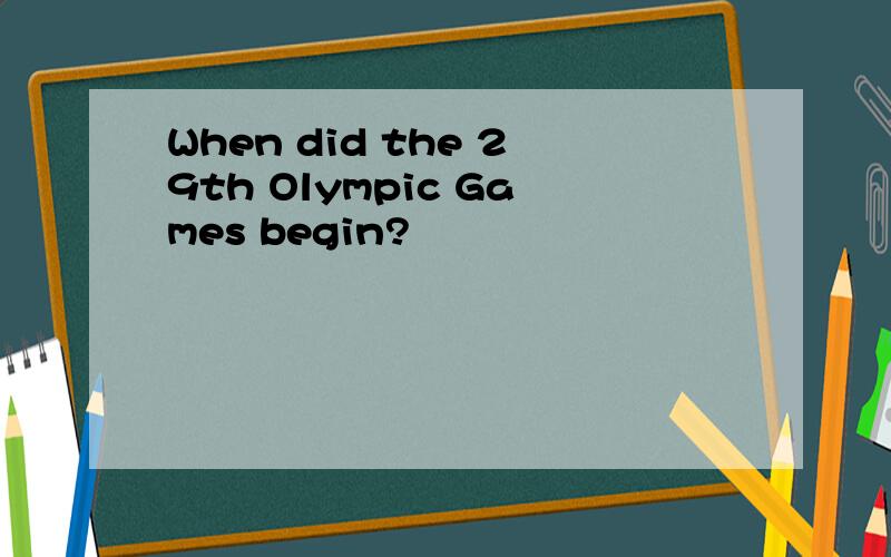 When did the 29th Olympic Games begin?