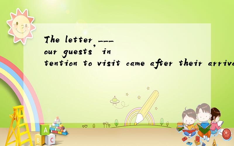 The letter ___our guests' intention to visit came after their arrivalA in announcingB announcingC had announcedD having announced