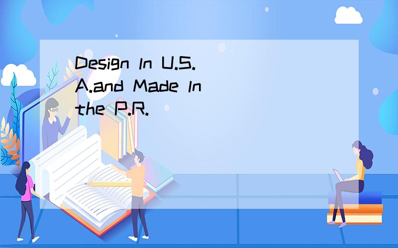 Design ln U.S.A.and Made ln the P.R.