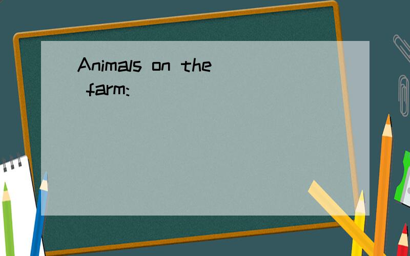 Animals on the farm: