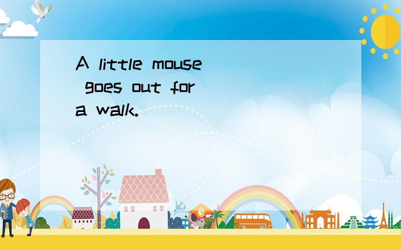 A little mouse goes out for a walk.