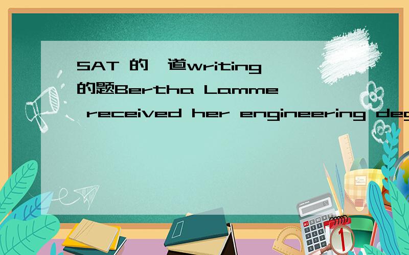 SAT 的一道writing的题Bertha Lamme received her engineering degree in 1893,which she then specialized professionally in the design of motors and generators.(A) 1893,which she then specialized professionally (B) 1893,specializing as her profession