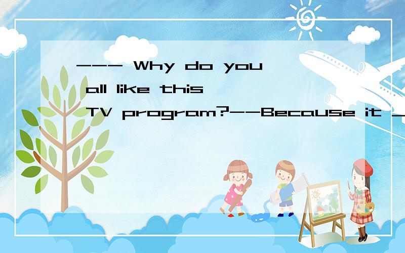 --- Why do you all like this TV program?--Because it _____ us both knowledgeand pleasure.A.brings B.affords C provides D.spare