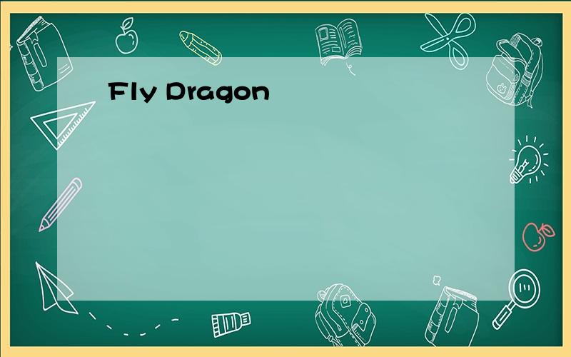 Fly Dragon