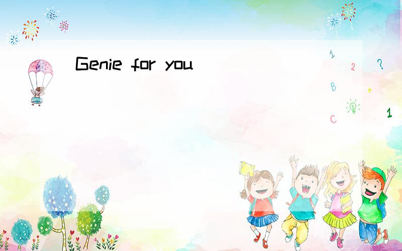 Genie for you