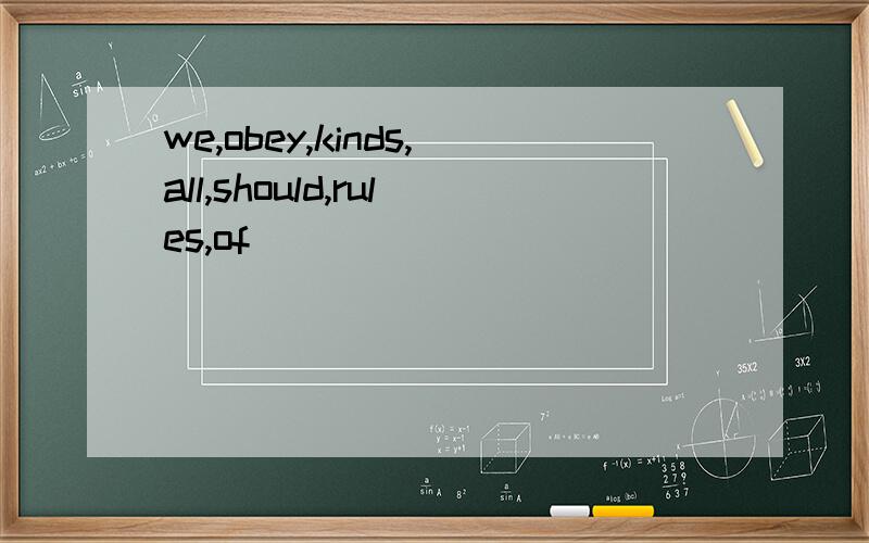 we,obey,kinds,all,should,rules,of