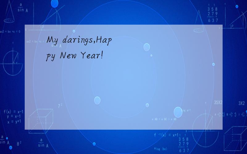 My darings,Happy New Year!