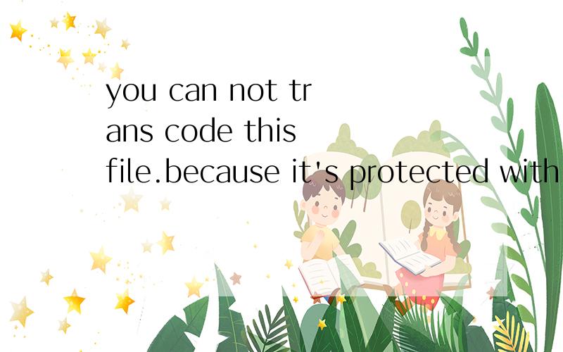 you can not trans code this file.because it's protected with DRM technogy