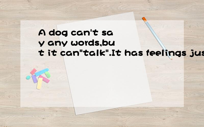 A dog can't say any words,but it can