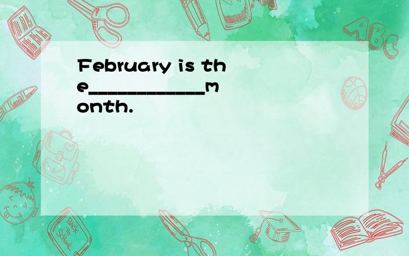 February is the____________month.