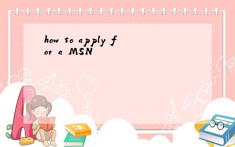 how to apply for a MSN