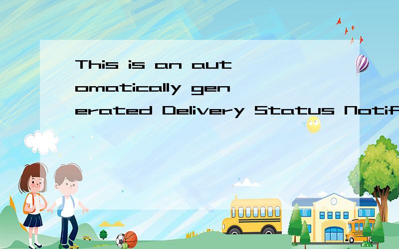 This is an automatically generated Delivery Status Notification.Reporting-MTA:dns;kstm0001