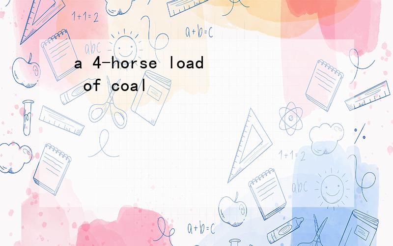 a 4-horse load of coal