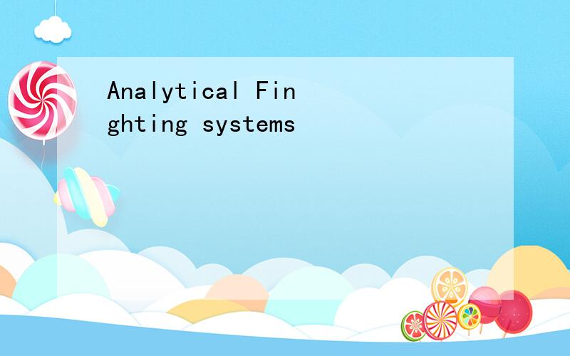 Analytical Finghting systems
