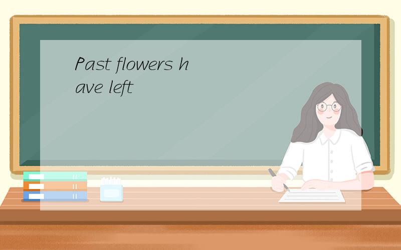 Past flowers have left