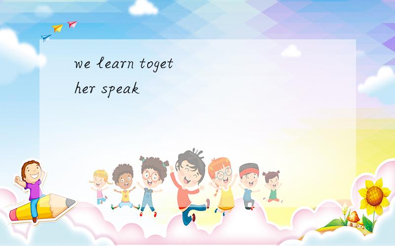 we learn together speak