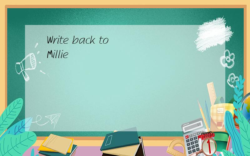Write back to Millie