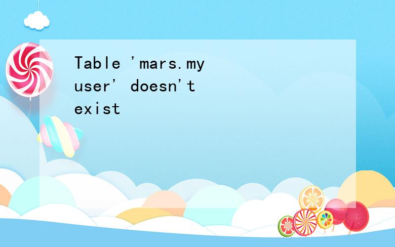Table 'mars.myuser' doesn't exist