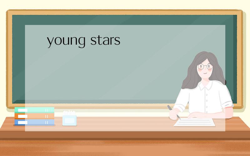 young stars
