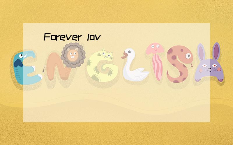 Forever lov