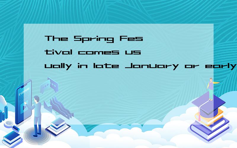 The Spring Festival comes usually in late January or early February.It is the f____ day of ChineseNew Year.