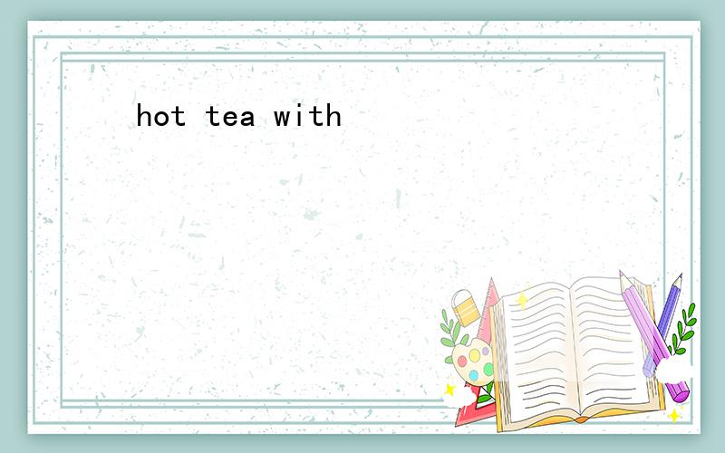 hot tea with