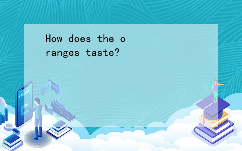 How does the oranges taste?