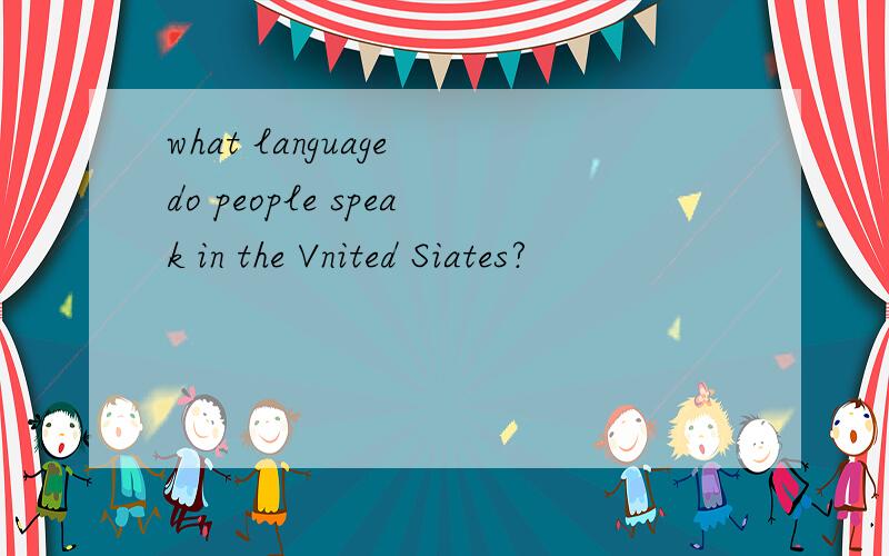 what language do people speak in the Vnited Siates?
