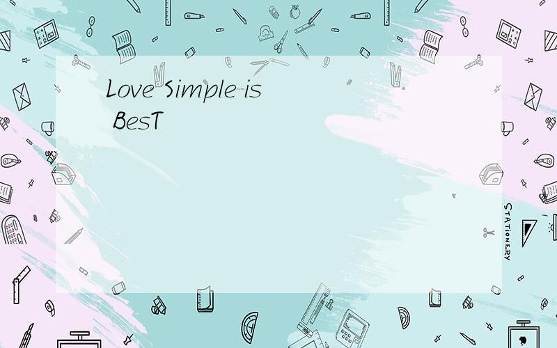 Love Simple is BesT