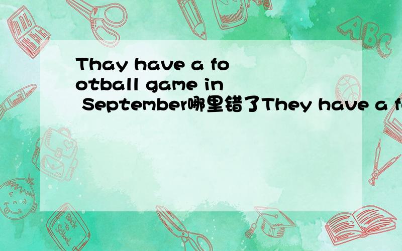 Thay have a football game in September哪里错了They have a football game in September 15th