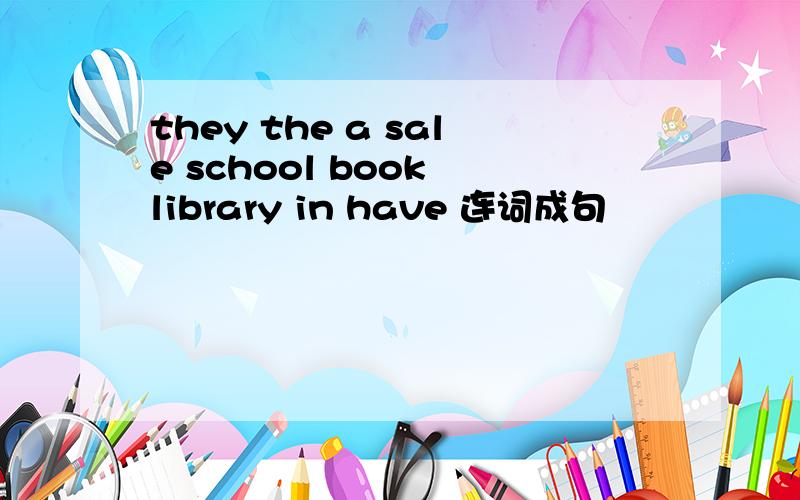 they the a sale school book library in have 连词成句