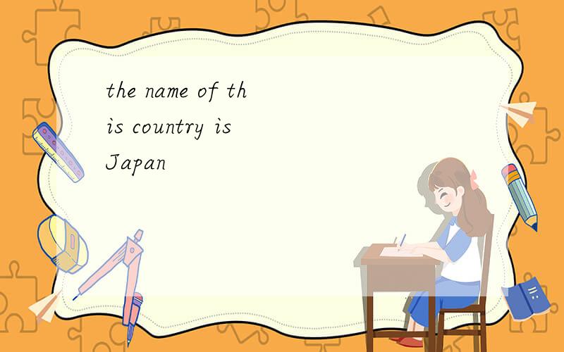 the name of this country is Japan
