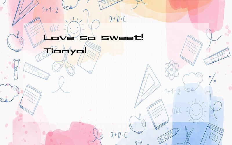 Love so sweet!Tianya!