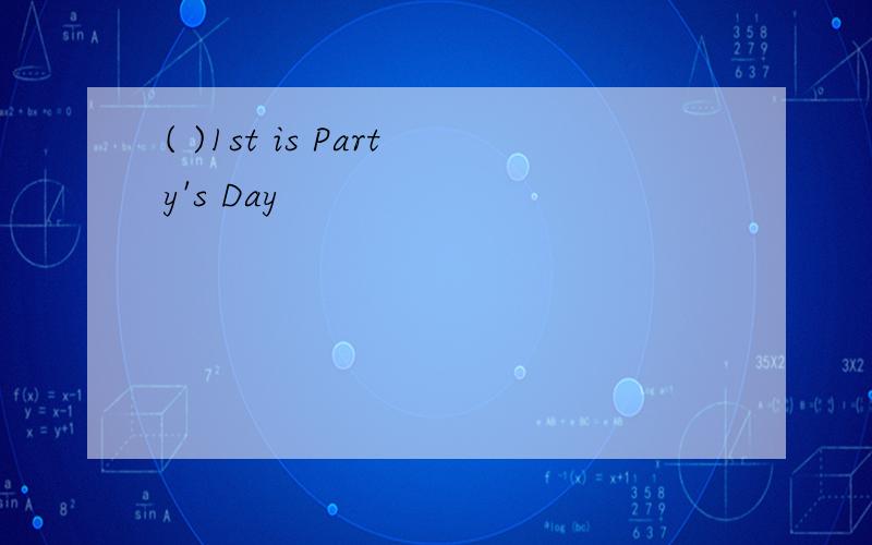 ( )1st is Party's Day