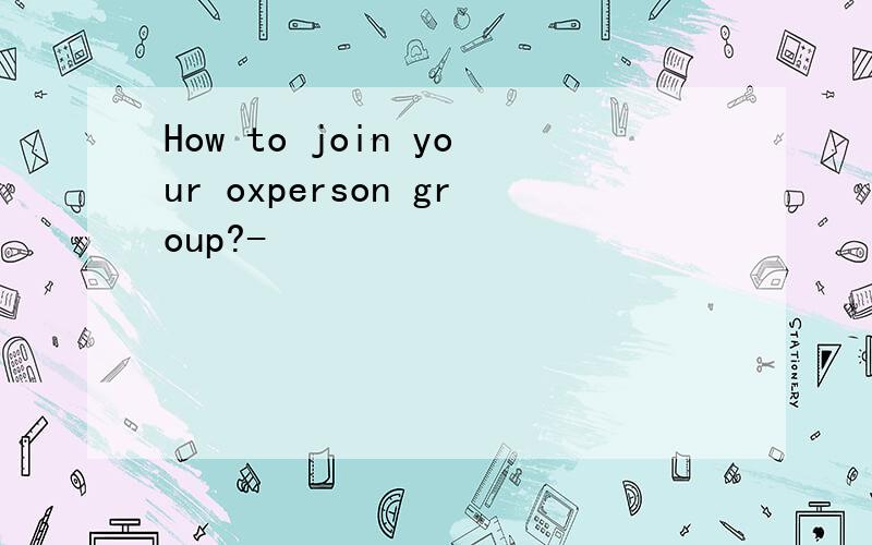How to join your oxperson group?-