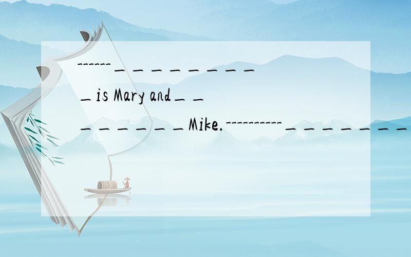 ------_________is Mary and________Mike.----------_________is Mary and________Mike.------Nice to meet you.A.She;he B.He;he C.This;thatD.This;this