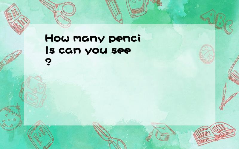 How many pencils can you see?