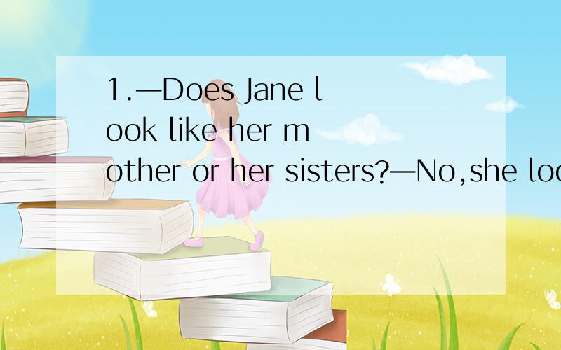 1.—Does Jane look like her mother or her sisters?—No,she looks like ________ in her family.A.somebody else B.nobody elseC.everybody D.anybody else （B)2.Please tell me ________ you want your coffee,black or white?A.when B.what C.how D.which（C)