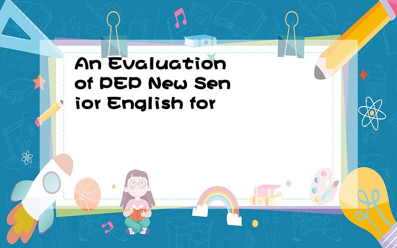 An Evaluation of PEP New Senior English for