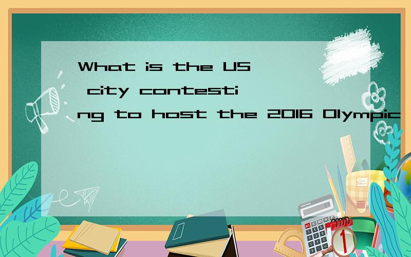 What is the US city contesting to host the 2016 Olympic Games?
