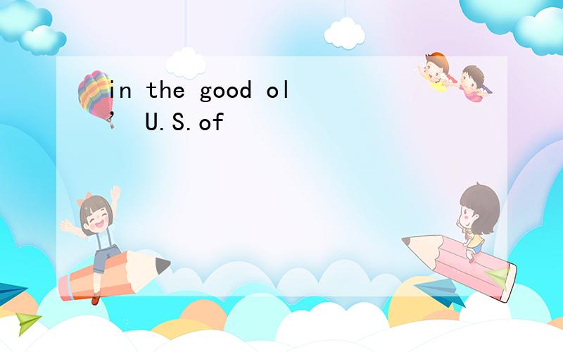 in the good ol’ U.S.of