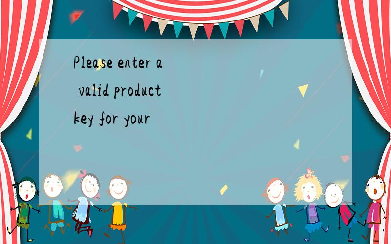 Please enter a valid productkey for your