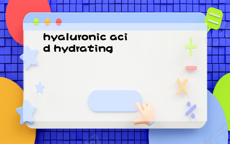 hyaluronic acid hydrating